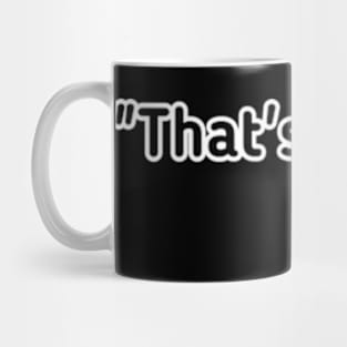 That's What She Said Mug